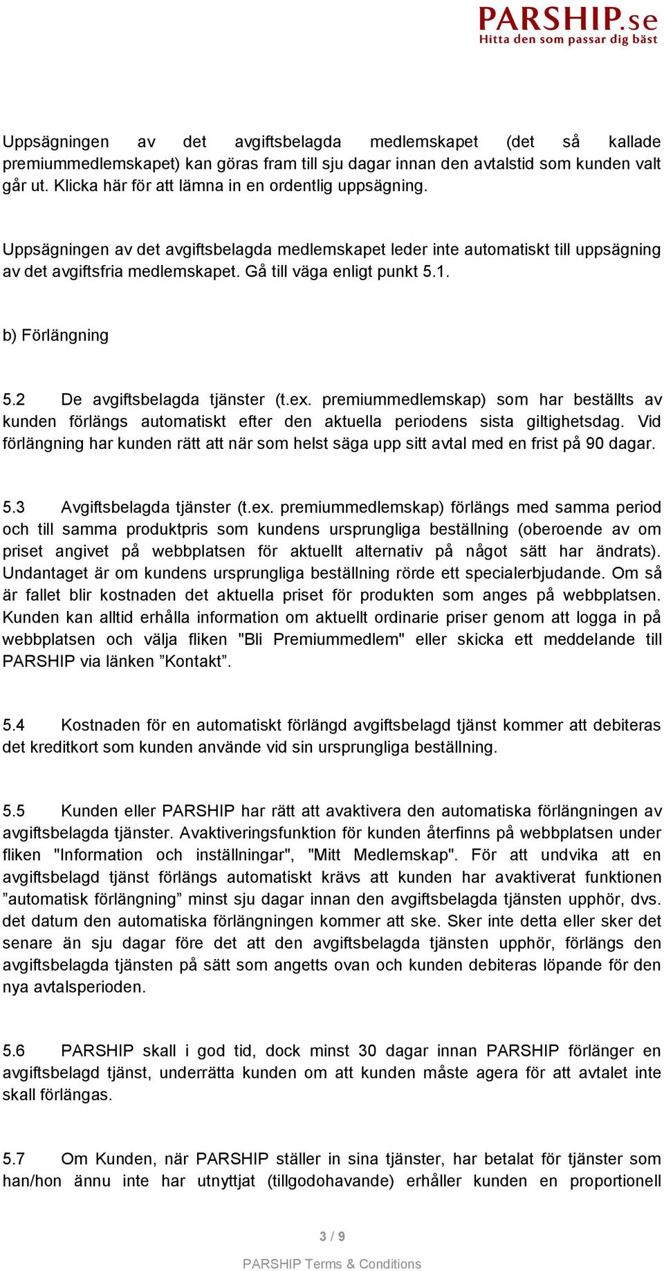 Gå till väga enligt punkt 5.1. b) Förlängning 5.2 De avgiftsbelagda tjänster (t.ex.