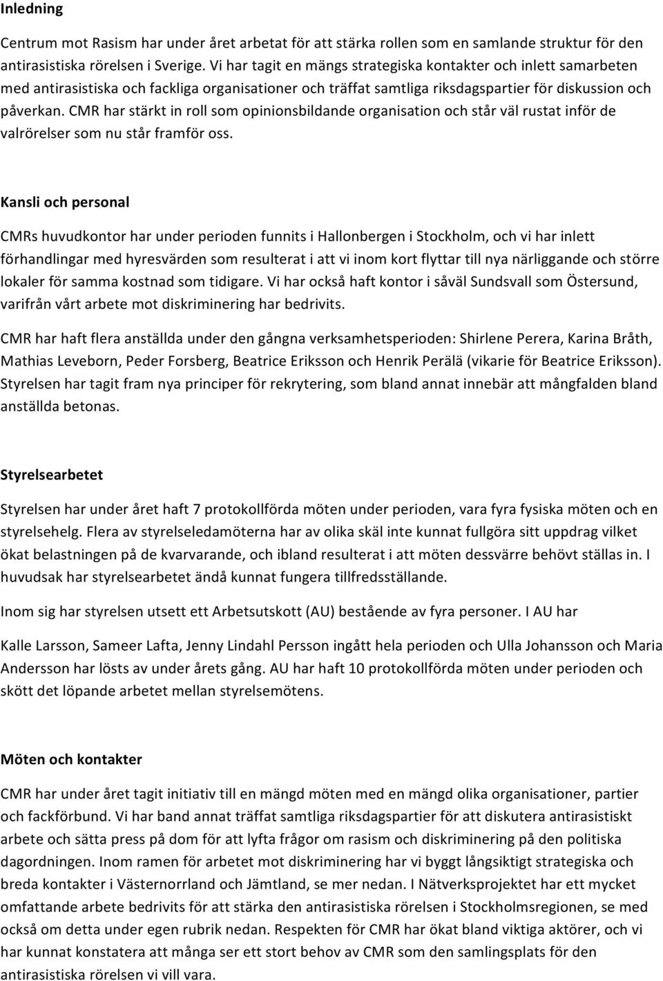 CMR har stärkt in roll som opinionsbildande organisation och står väl rustat inför de valrörelser som nu står framför oss.