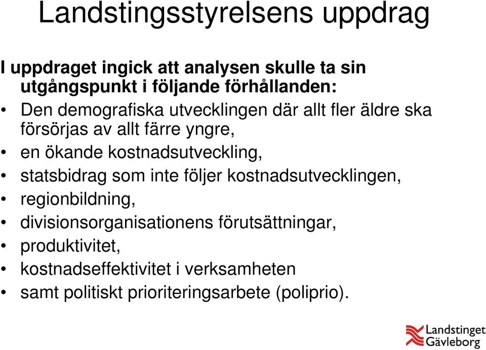 kostnadsutveckling, statsbidrag som inte följer kostnadsutvecklingen, regionbildning,