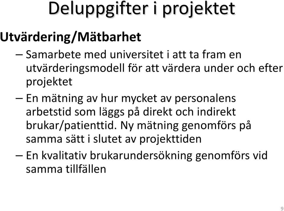 personalens arbetstid som läggs på direkt och indirekt brukar/patienttid.