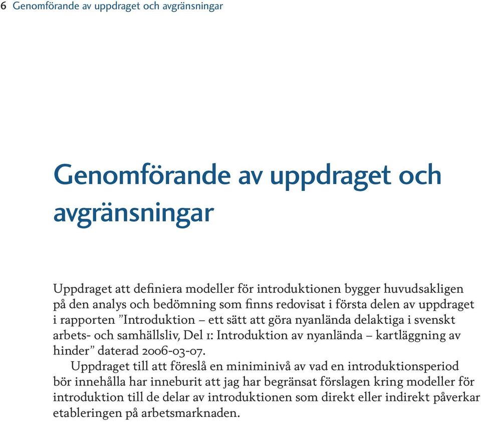 samhällsliv, Del 1: Introduktion av nyanlända kartläggning av hinder daterad 2006-03-07.