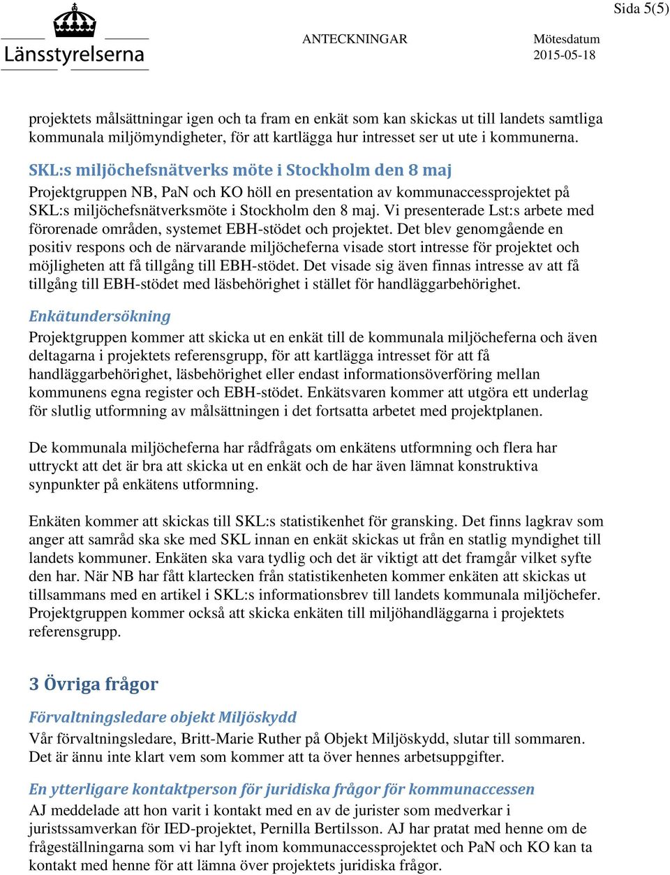 Vi presenterade Lst:s arbete med förorenade områden, systemet EBH-stödet och projektet.