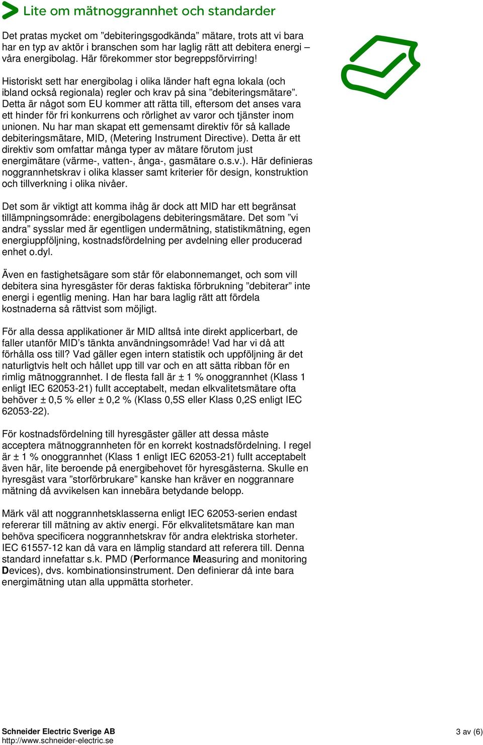 Detta är något som EU kommer att rätta till, eftersom det anses vara ett hinder för fri konkurrens och rörlighet av varor och tjänster inom unionen.