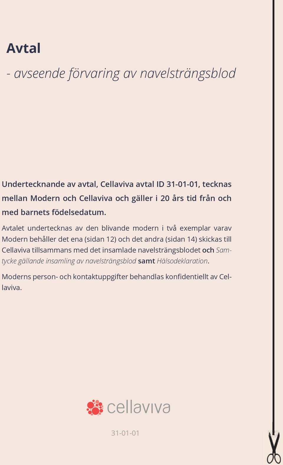 Avtalet undertecknas av den blivande modern i två exemplar varav Modern behåller det ena (sidan 12) och det andra (sidan 14) skickas till