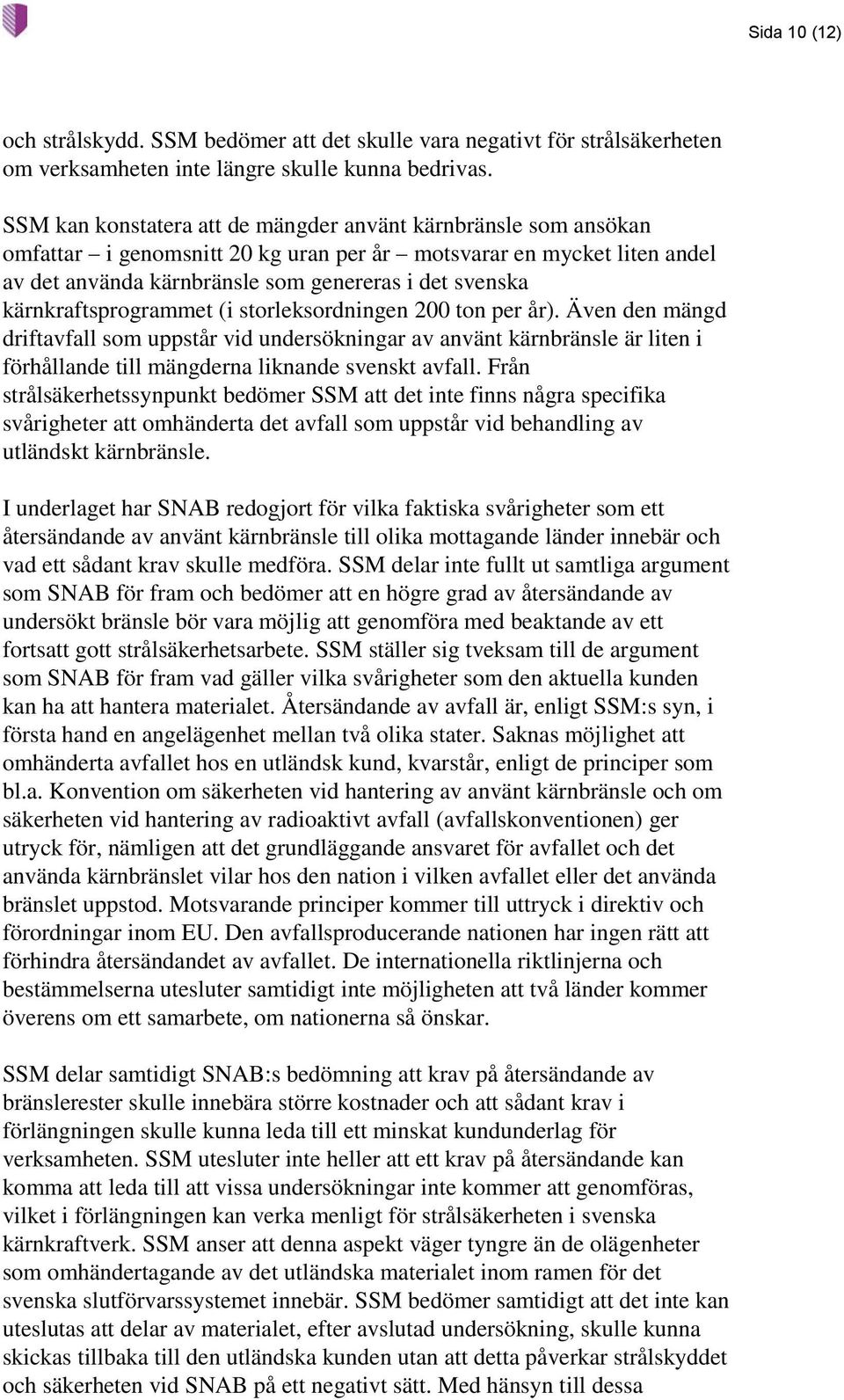 kärnkraftsprogrammet (i storleksordningen 200 ton per år).