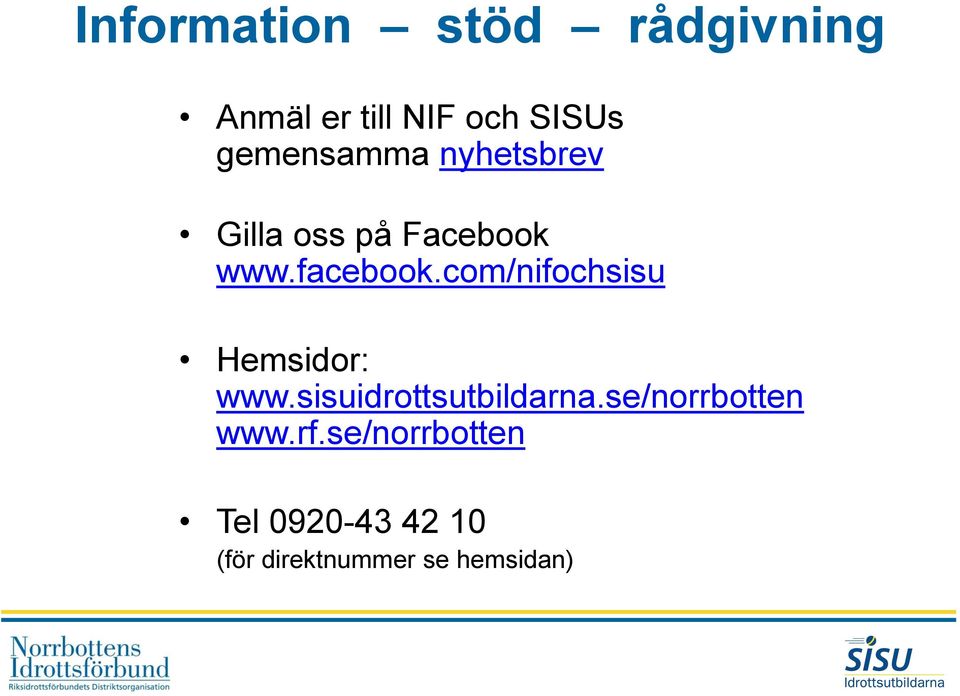 com/nifochsisu Hemsidor: www.sisuidrottsutbildarna.