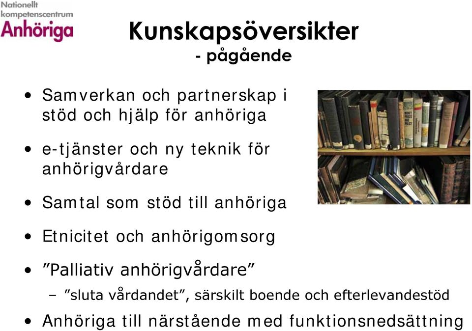 anhöriga Etnicitet och anhörigomsorg Palliativ anhörigvårdare sluta vårdandet,