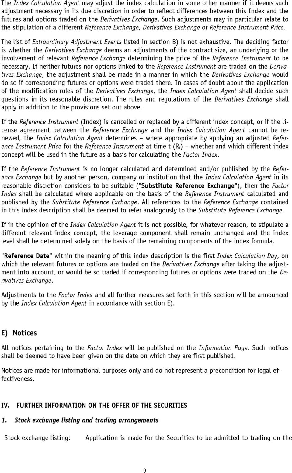 Such adjustments may in particular relate to the stipulation of a different Reference Exchange, Derivatives Exchange or Reference Instrument Price.