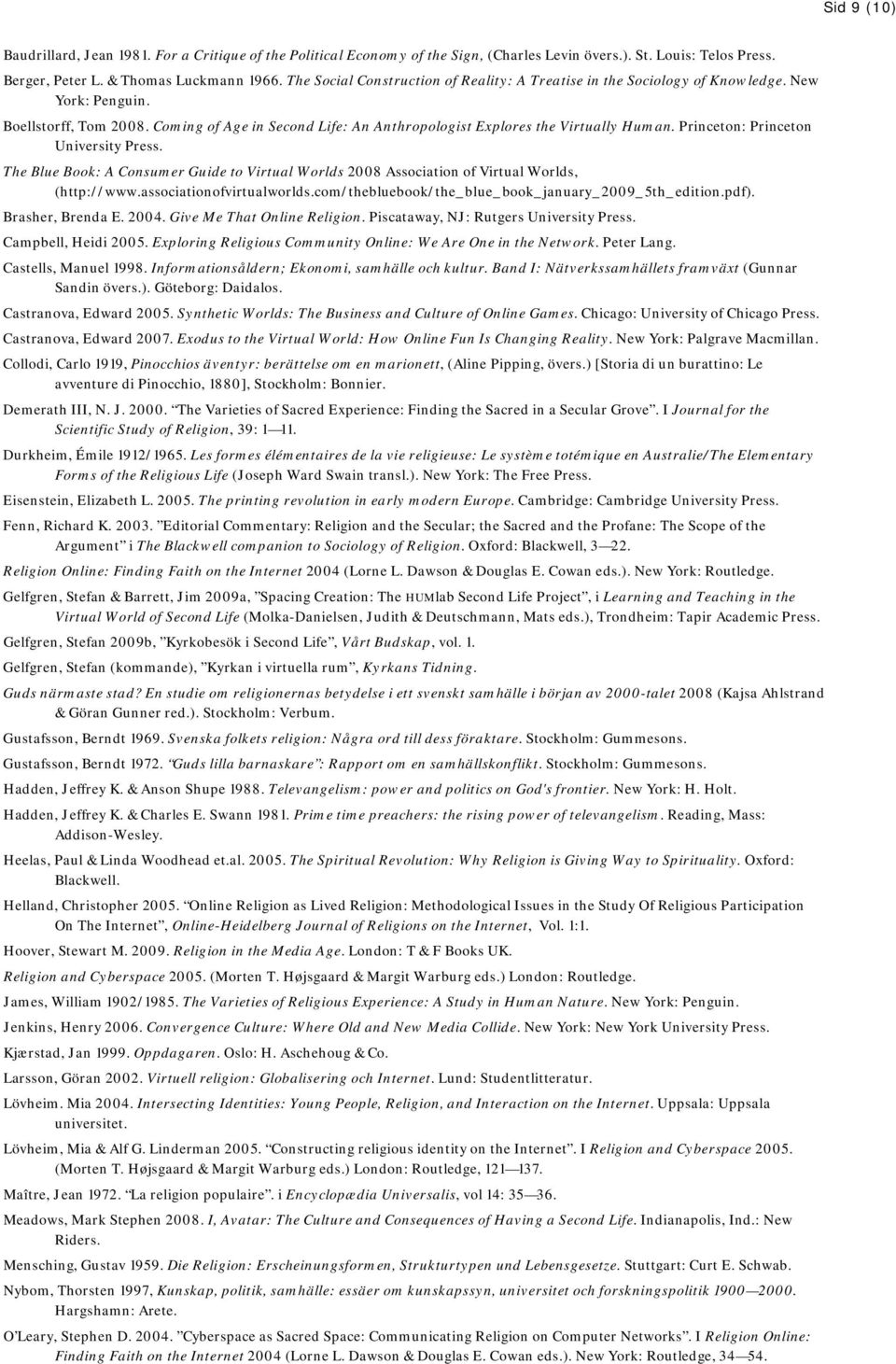 Princeton: Princeton University Press. The Blue Book: A Consumer Guide to Virtual Worlds 2008 Association of Virtual Worlds, (http://www.associationofvirtualworlds.