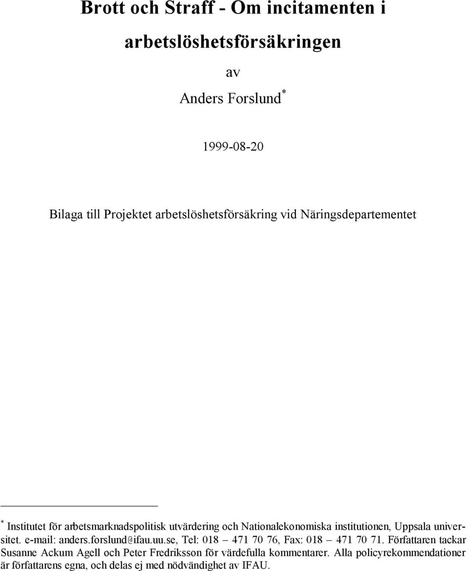 institutionen, Uppsala universitet. e-mail: anders.forslund@ifau.uu.se, Tel: 018 471 70 76, Fax: 018 471 70 71.