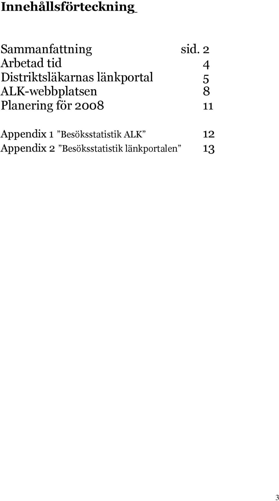 ALK-webbplatsen 8 Planering för 2008 11 Appendix 1