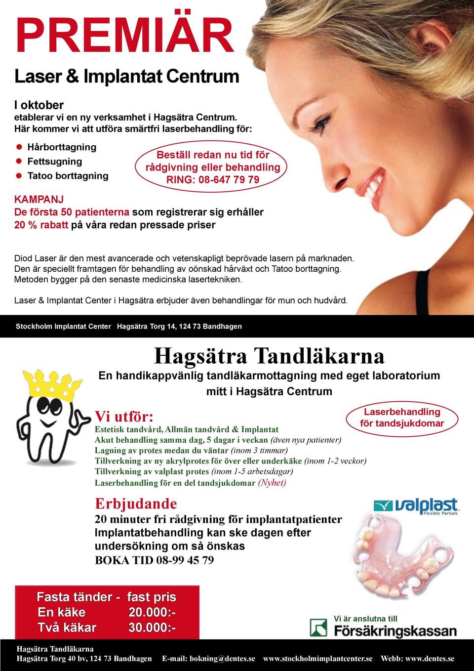 patienterna som registrerar sig erhåller 20 % rabatt på våra redan pressade priser Diod Laser är den mest avancerade och vetenskapligt beprövade lasern på marknaden.