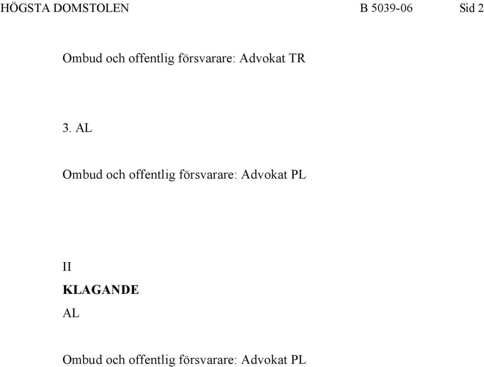 AL Ombud och offentlig försvarare: Advokat PL