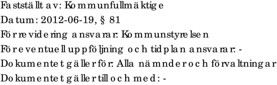 uppföljning och tidplan ansvarar: - Dokumentet gäller för: