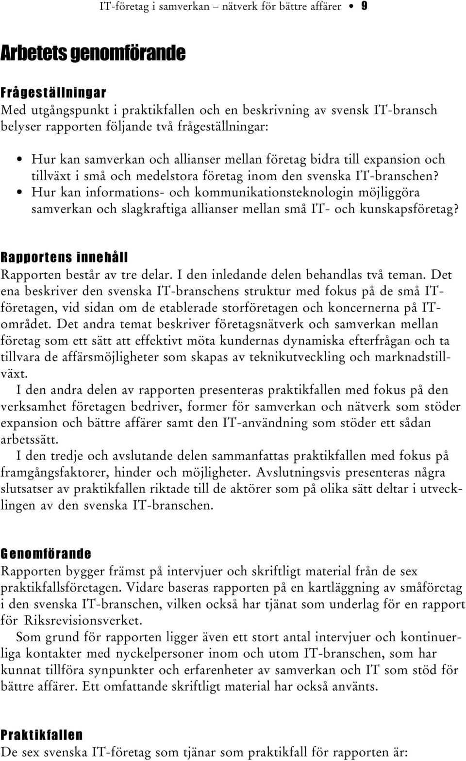 Hur kan informations- och kommunikationsteknologin möjliggöra samverkan och slagkraftiga allianser mellan små IT- och kunskapsföretag?