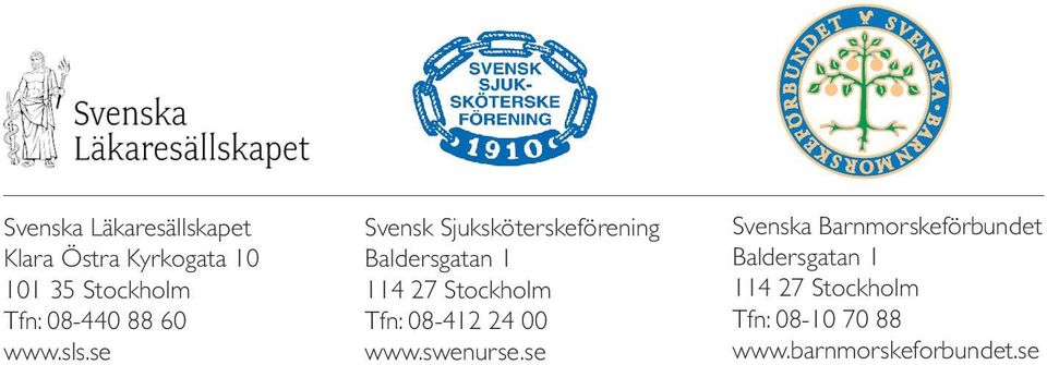 se Svensk Sjuksköterskeförening Baldersgatan 1 114 27 Stockholm Tfn: