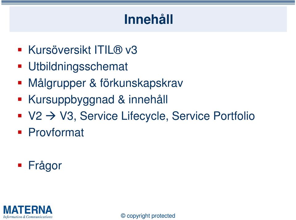 förkunskapskrav Kursuppbyggnad & innehåll V2