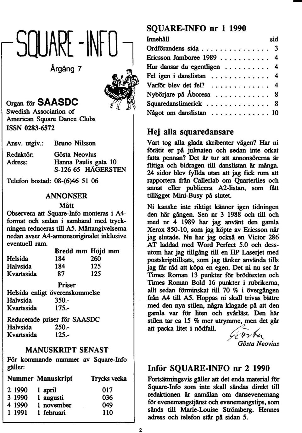 .gata 10 s-r26 55 TTAGERSTEN I Telefon bostad: 08-(6X6 51 06 ANNONSER I MAtt Obsenrera att Square-Info monteras i A4- format och scdan i sarnband med tryckningen reduceras till A5.