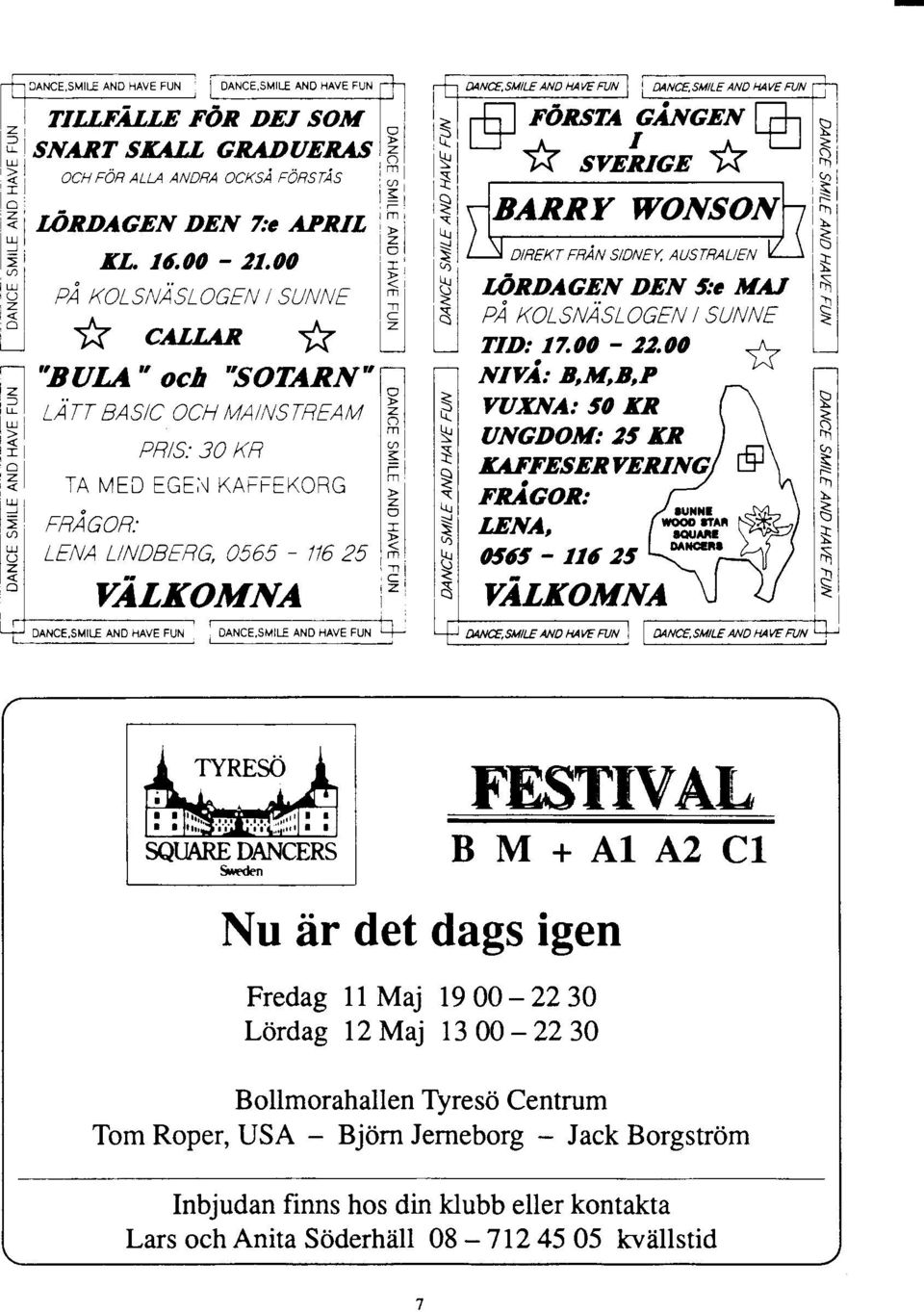 ICERS $rden FESTIVAI BM+A1 L2Cl Nu ir det dags igen Fredag 11 Maj 19 00-2230 L0rdag 12 Maj 13