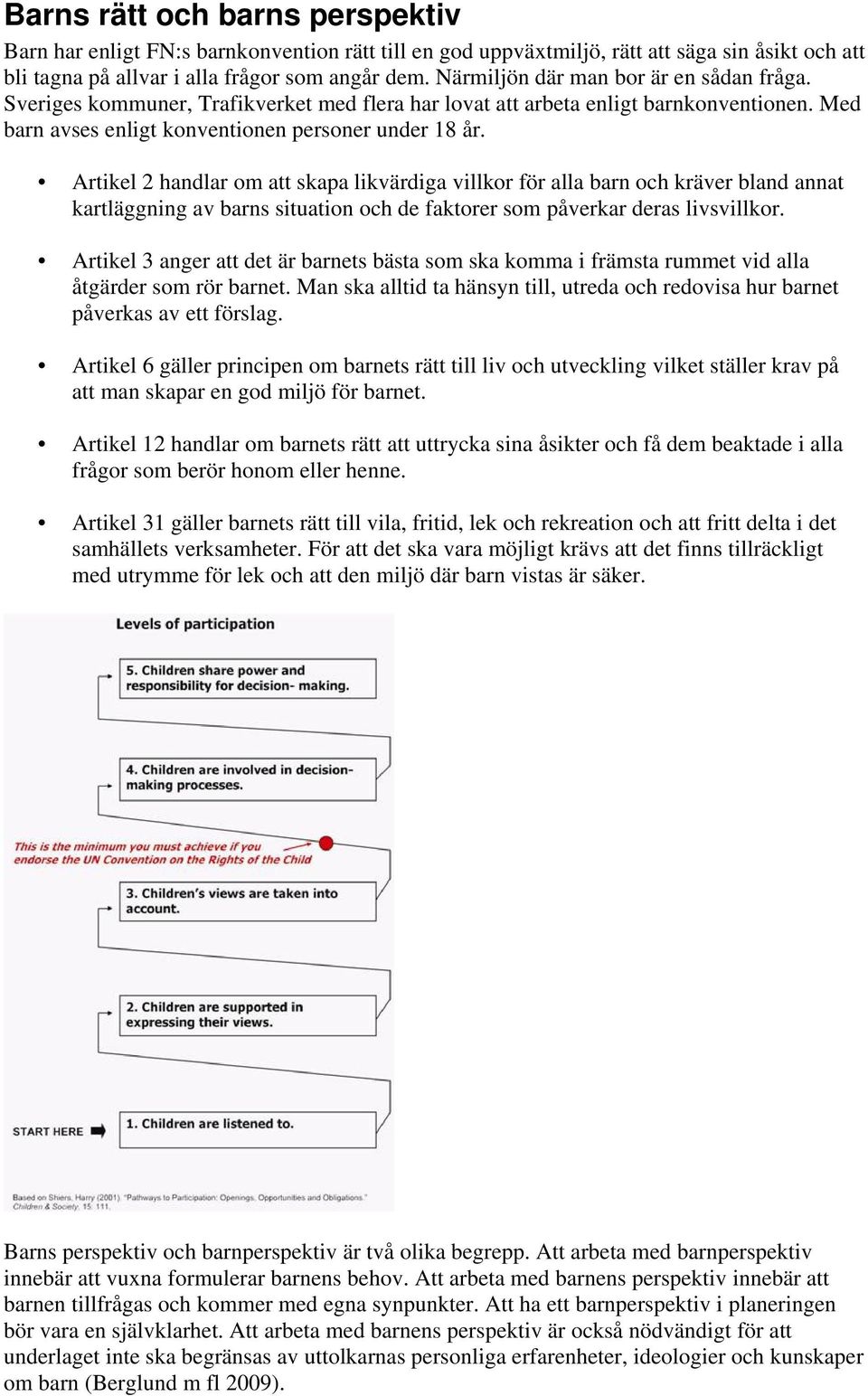 Artikel 2 handlar om att skapa likvärdiga villkor för alla barn och kräver bland annat kartläggning av barns situation och de faktorer som påverkar deras livsvillkor.