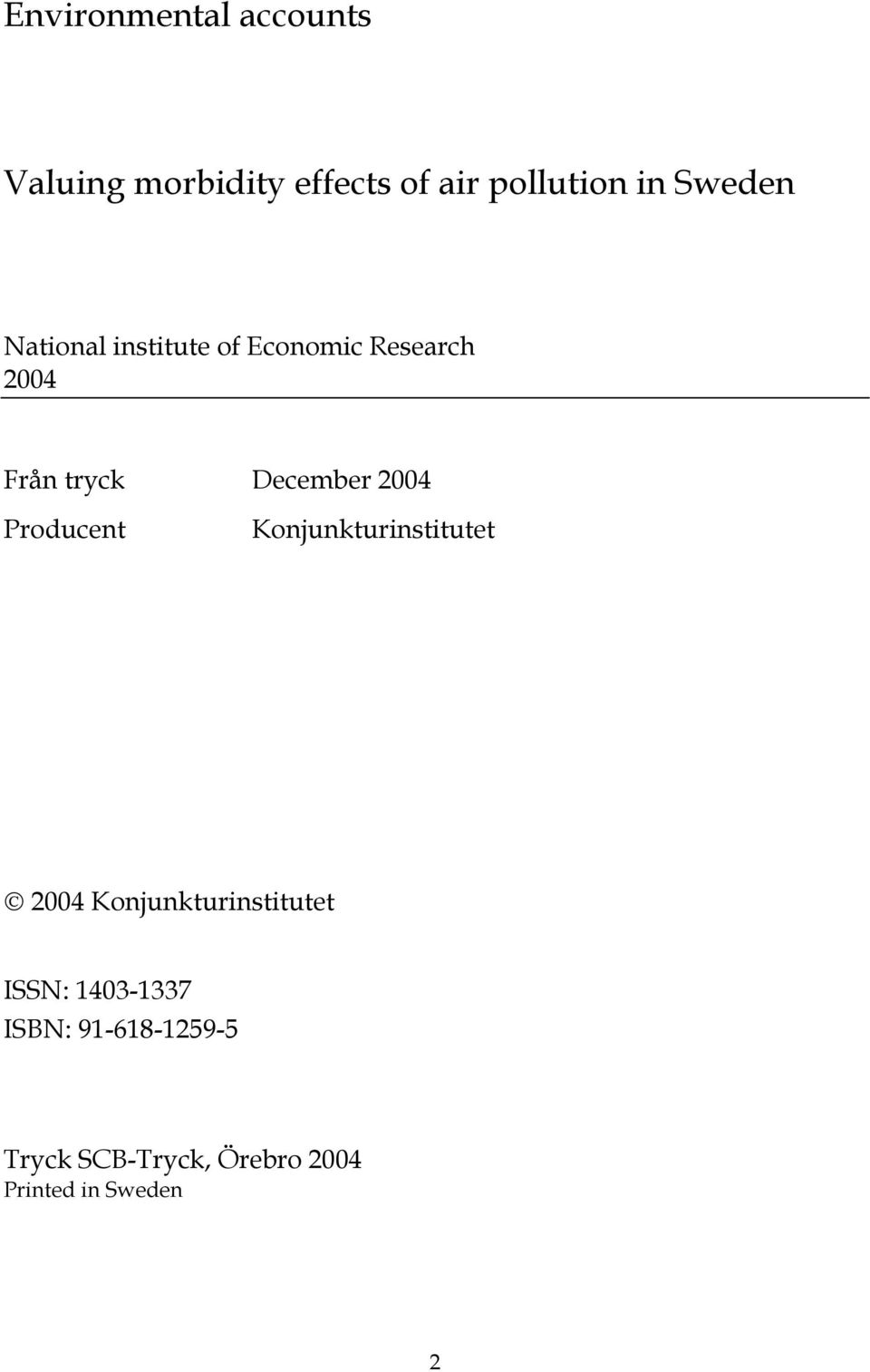 2004 Producent Konjunkturinstitutet 2004 Konjunkturinstitutet ISSN: