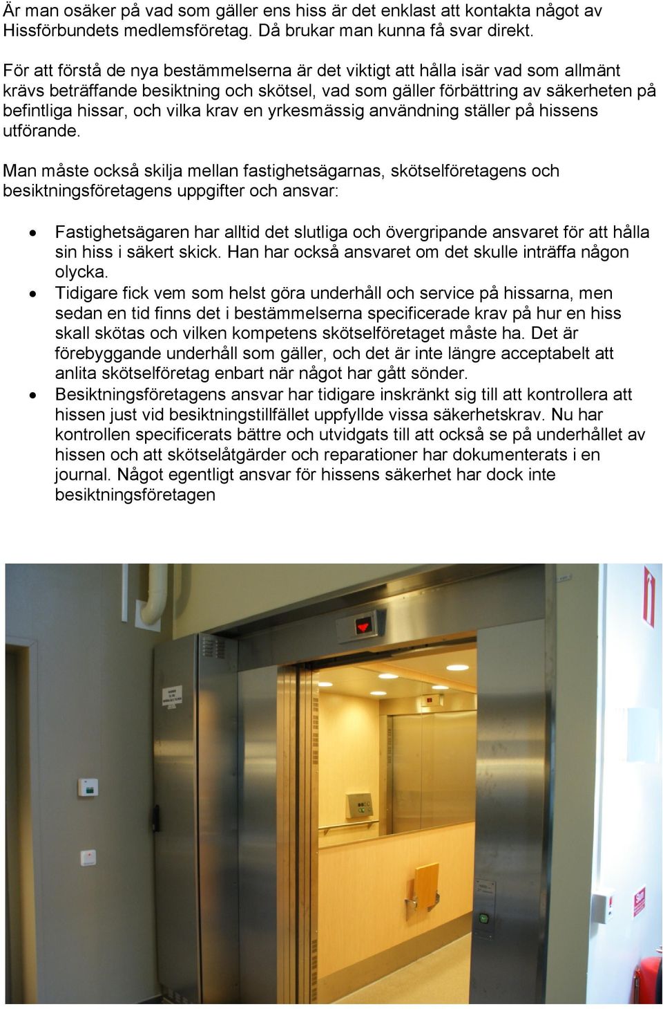 krav en yrkesmässig användning ställer på hissens utförande.