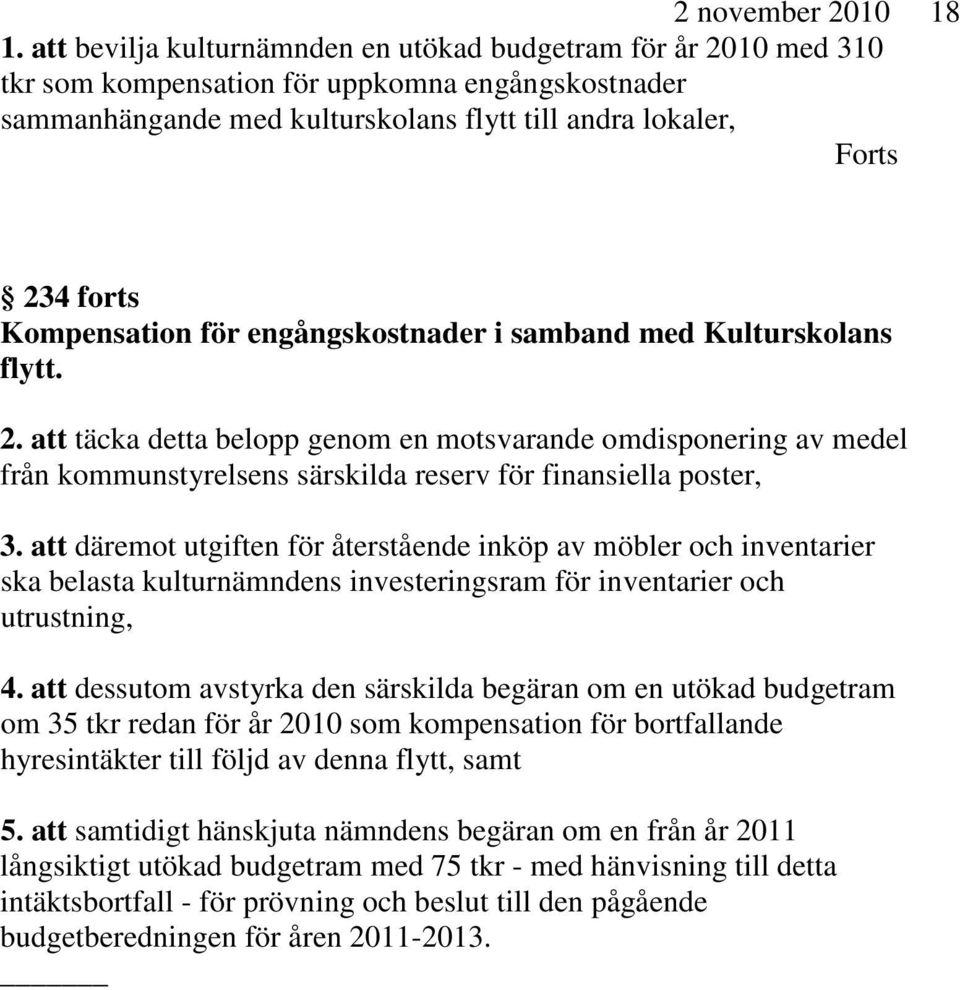 Kompensation för engångskostnader i samband med Kulturskolans flytt. 2.