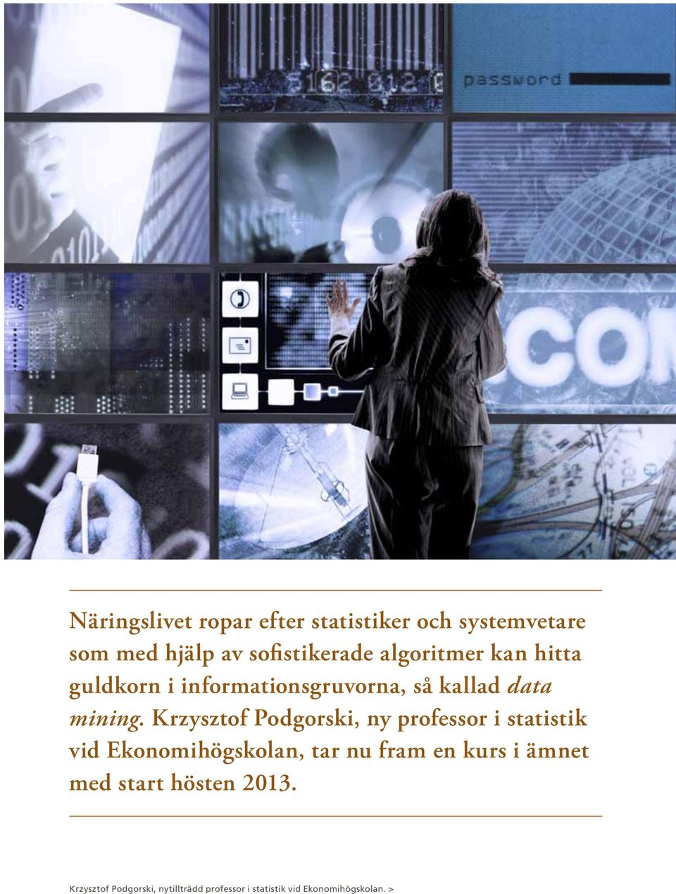 Krzysztof Podgorski, ny professor i statistik vid Ekonomihögskolan, tar nu fram en kurs i ämnet