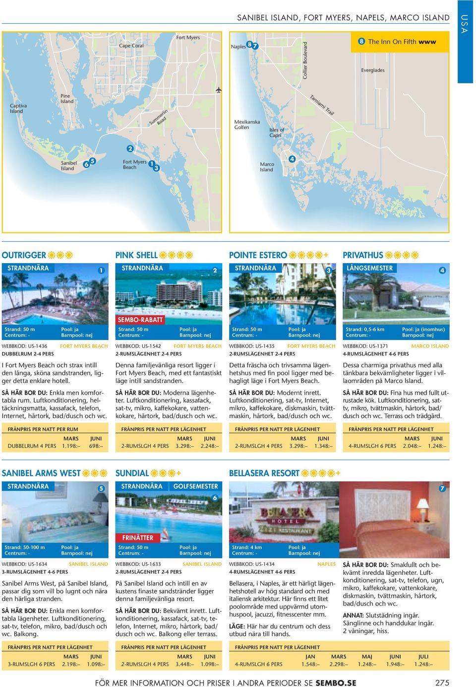 -RUMSLÄGENHET - PERS WEBBKOD: US- FORT MYERS BEACH -RUMSLÄGENHET - PERS WEBBKOD: US- MARCO ISLAND -RUMSLÄGENHET - PERS I Fort Myers och strax intill den långa, sköna sandstranden, ligger detta