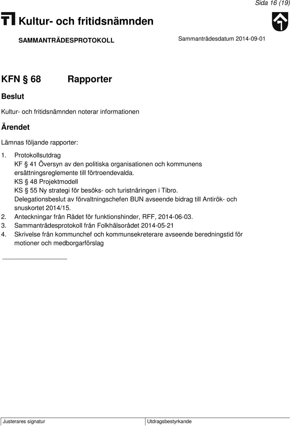 KS 48 Projektmodell KS 55 Ny strategi för besöks- och turistnäringen i Tibro.