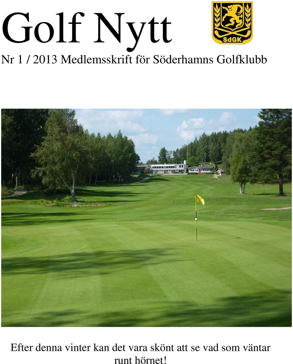 Golfklubb Efter denna vinter kan