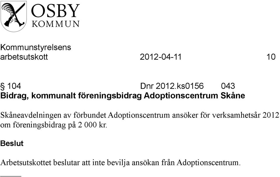 Skåneavdelningen av förbundet Adoptionscentrum ansöker för verksamhetsår