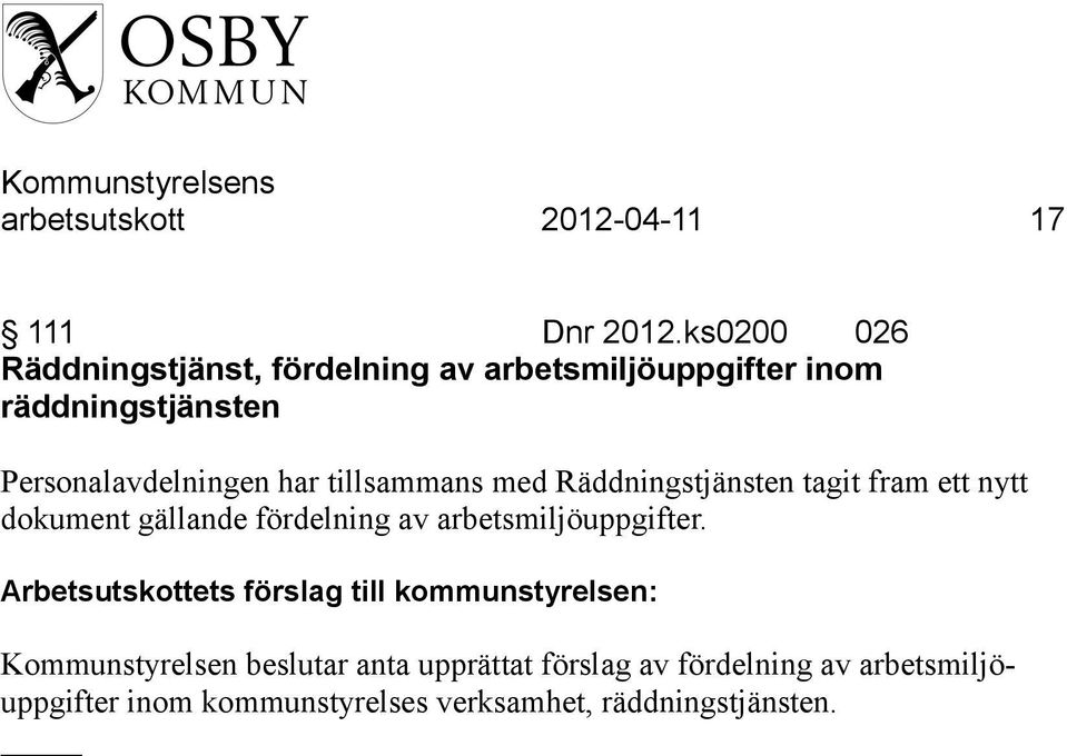 tillsammans med Räddningstjänsten tagit fram ett nytt dokument gällande fördelning av arbetsmiljöuppgifter.