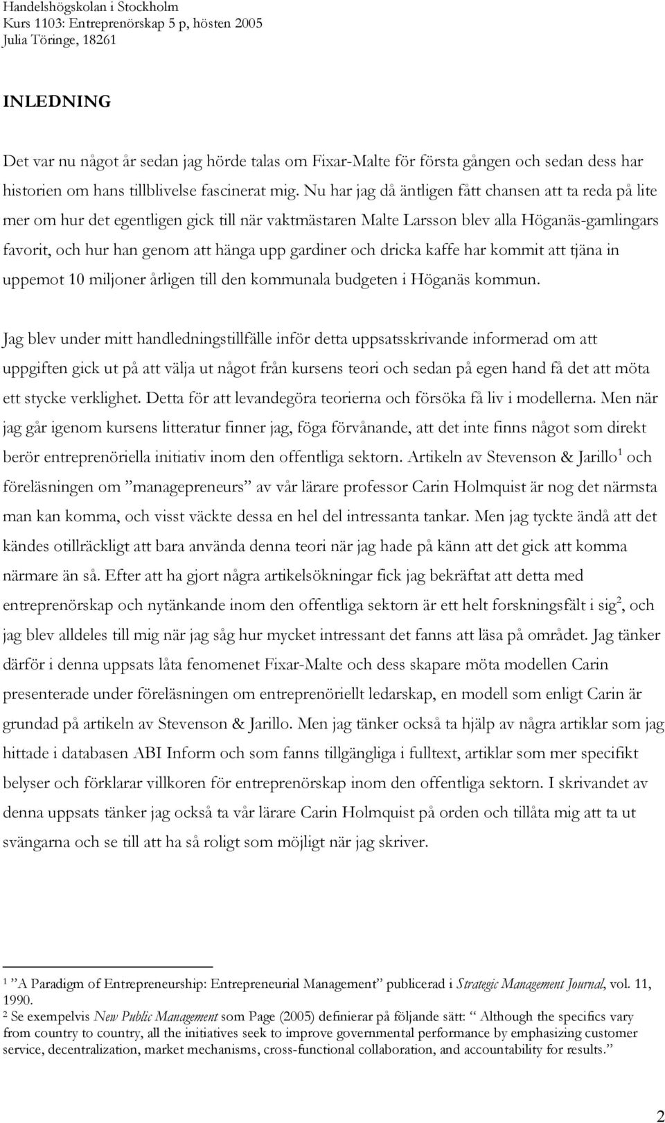 gardiner och dricka kaffe har kommit att tjäna in uppemot 10 miljoner årligen till den kommunala budgeten i Höganäs kommun.