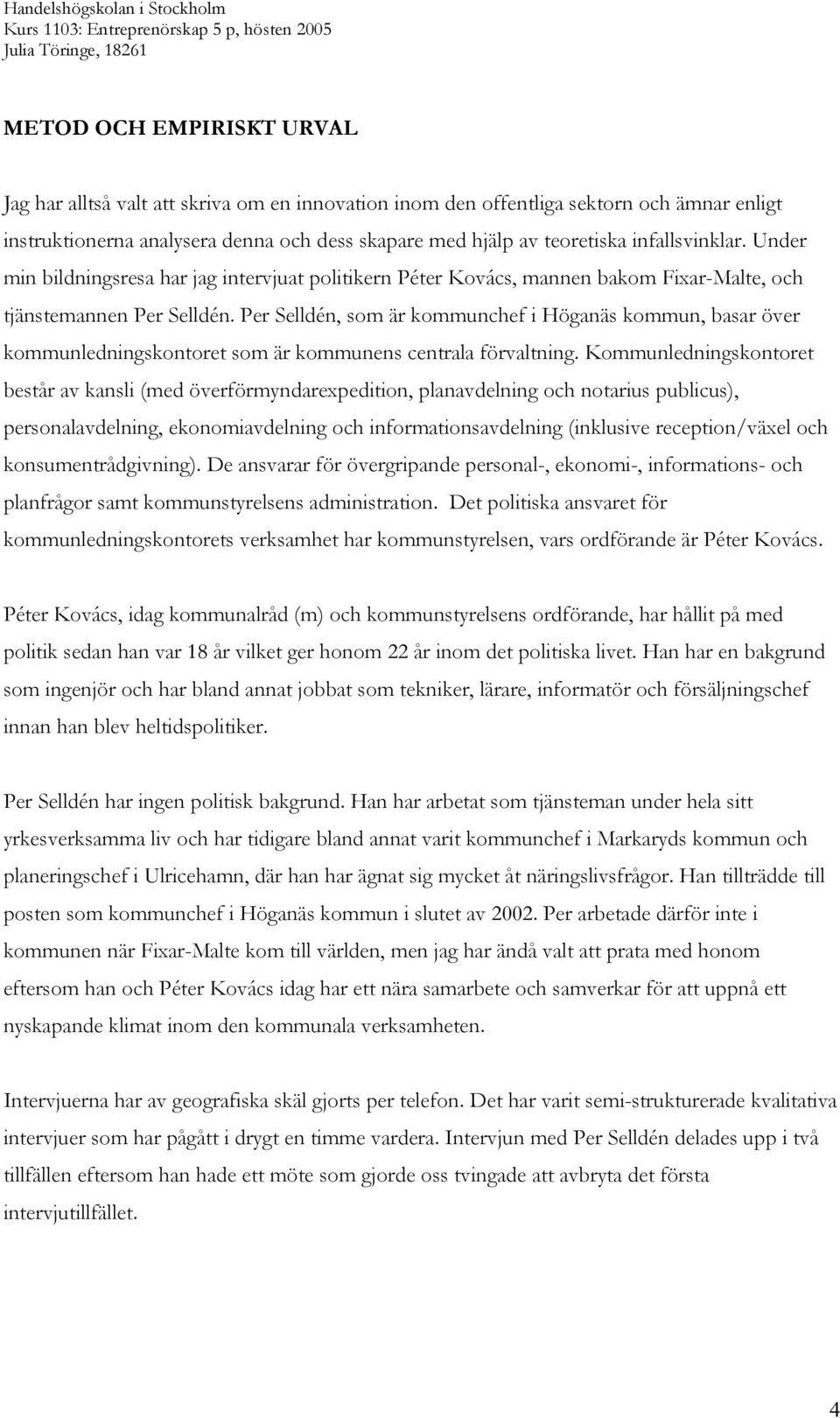 Per Selldén, som är kommunchef i Höganäs kommun, basar över kommunledningskontoret som är kommunens centrala förvaltning.