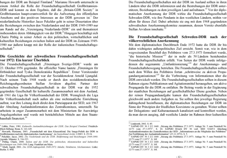 für die Aufwertung des öffentlichen Ansehens und des positiven Interesses an der DDR gewesen ist.