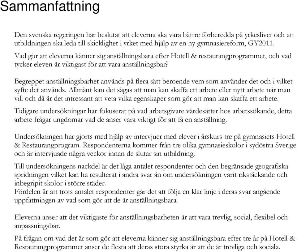 Begreppet anställningsbarhet används på flera sätt beroende vem som använder det och i vilket syfte det används.