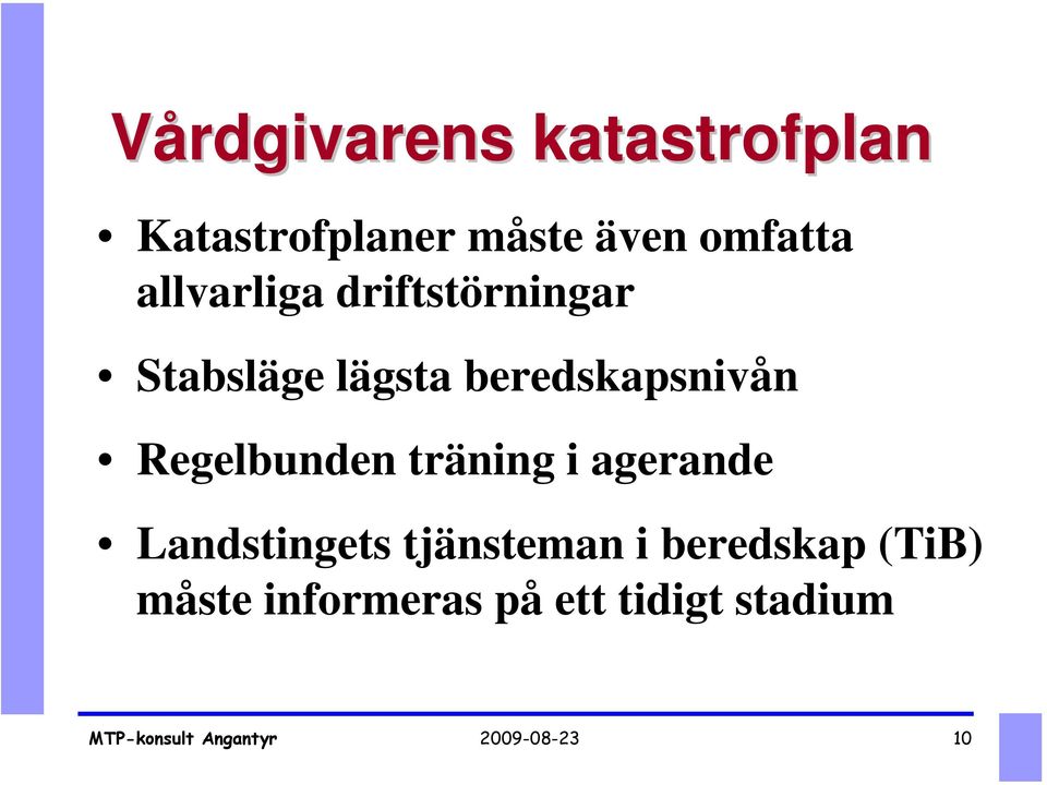 Regelbunden träning i agerande Landstingets tjänsteman i beredskap