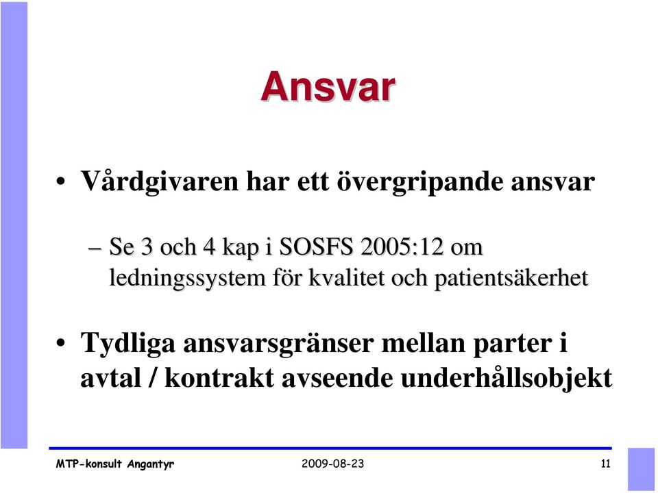 patientsäkerhet Tydliga ansvarsgränser mellan parter i avtal /