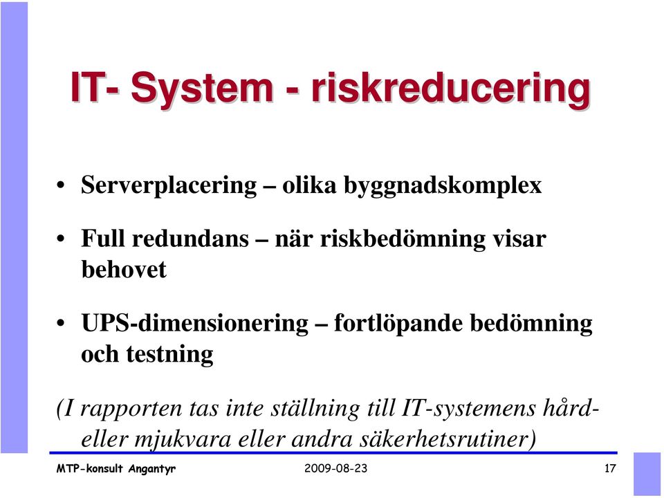 bedömning och testning (I rapporten tas inte ställning till IT-systemens