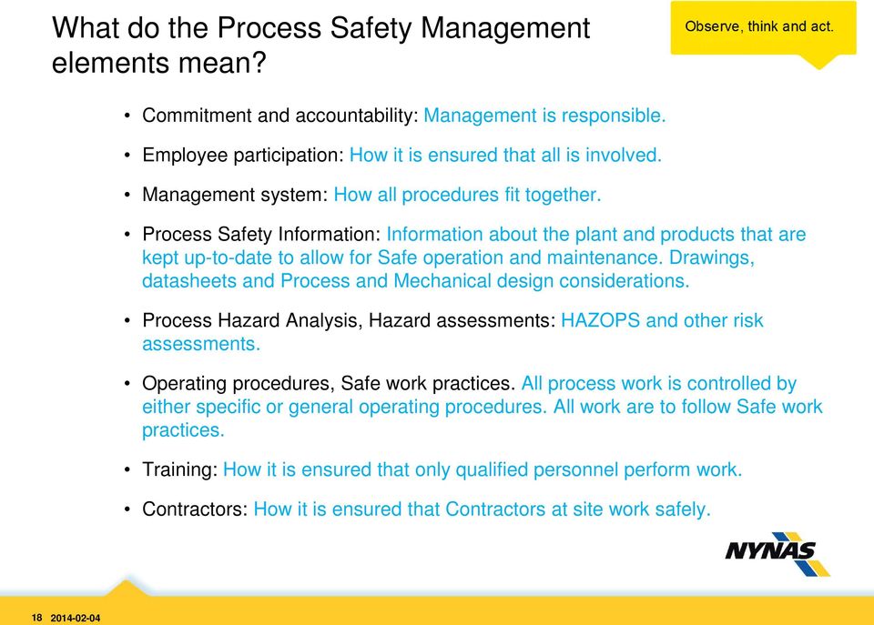 Drawings, datasheets and Process and Mechanical design considerations. Process Hazard Analysis, Hazard assessments: HAZOPS and other risk assessments. Operating procedures, Safe work practices.