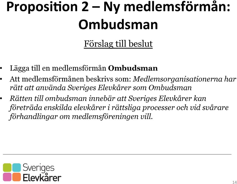 Sveriges Elevkårer som Ombudsman Rätten till ombudsman innebär att Sveriges Elevkårer kan