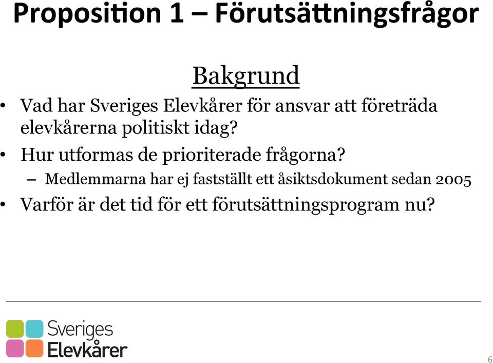 Hur utformas de prioriterade frågorna?