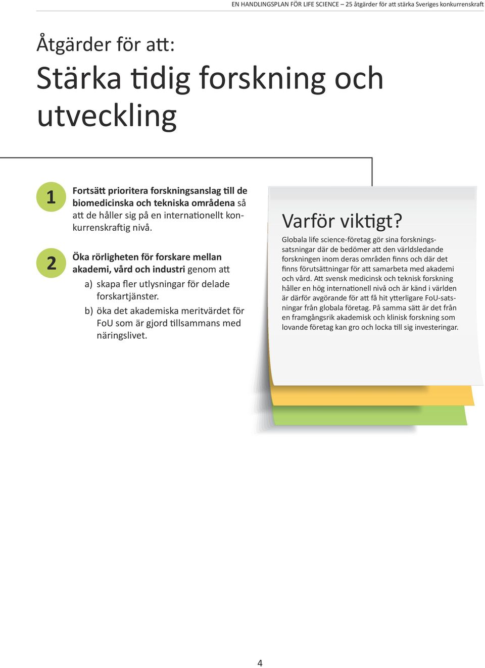 b) öka det akademiska meritvärdet för FoU som är gjord tillsammans med näringslivet.