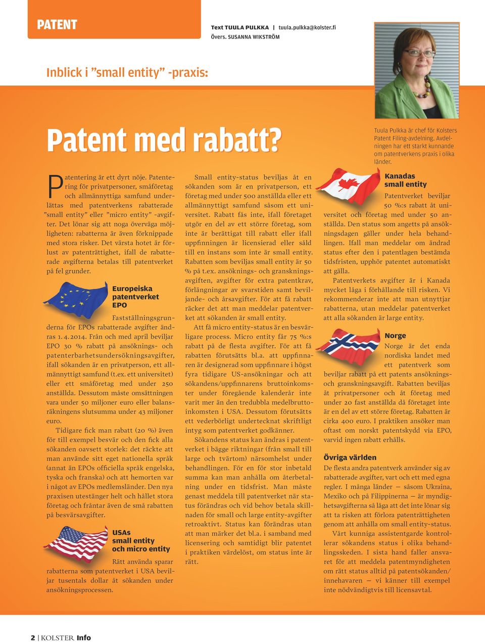 Patentering för privatpersoner, småföretag och allmännyttiga samfund underlättas med patentverkens rabatterade small entity eller micro entity -avgifter.