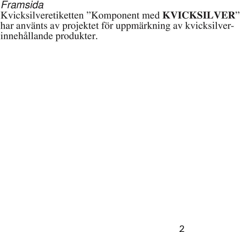 använts av projektet för