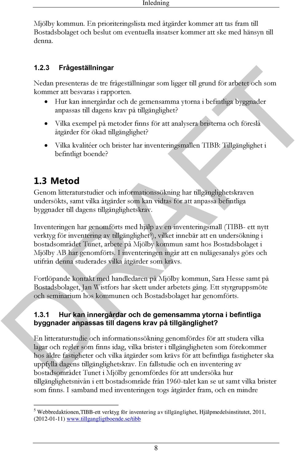 Hur kan innergårdar och de gemensamma ytorna i befintliga byggnader anpassas till dagens krav på tillgänglighet?