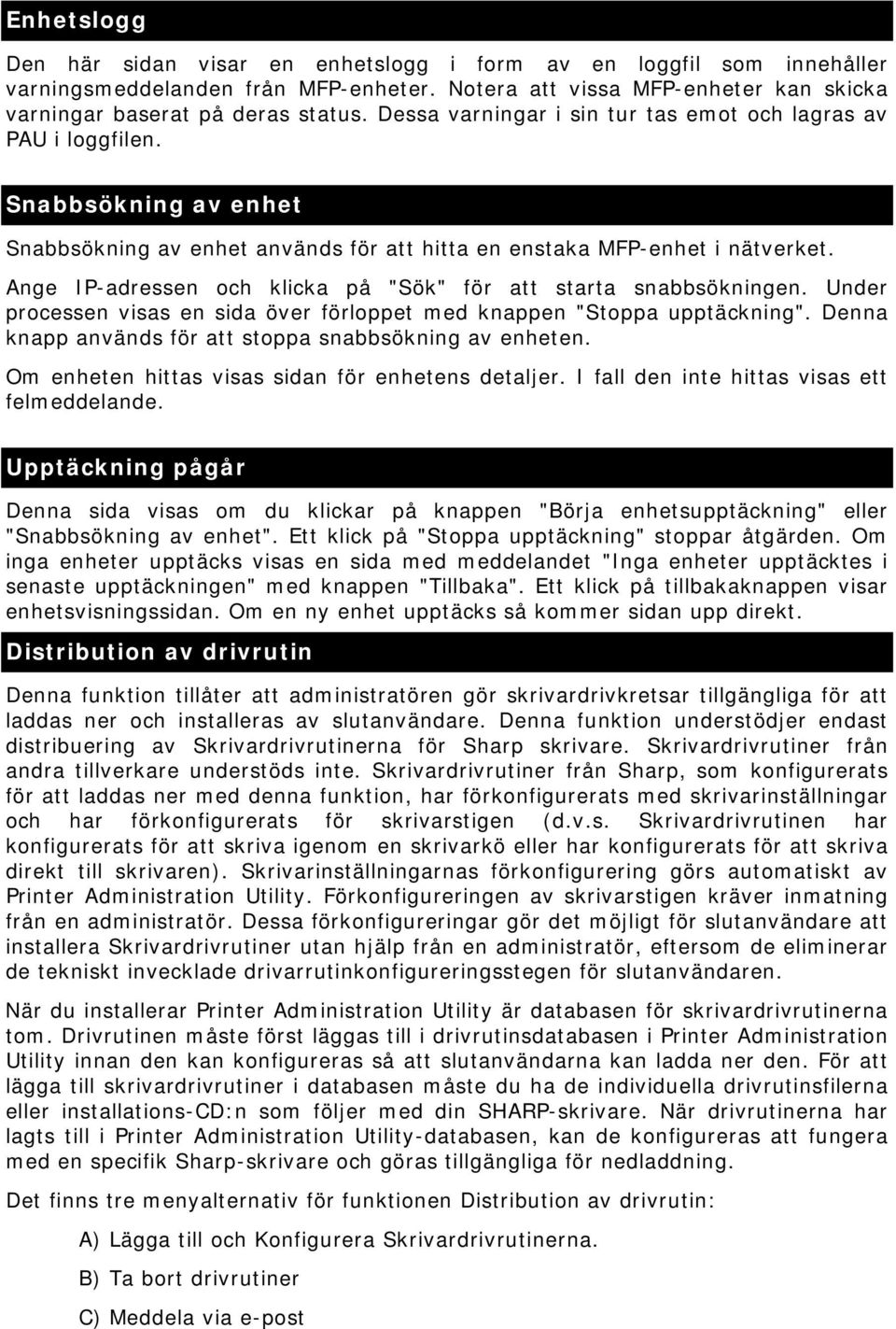 Ange IP-adressen och klicka på "Sök" för att starta snabbsökningen. Under processen visas en sida över förloppet med knappen "Stoppa upptäckning".