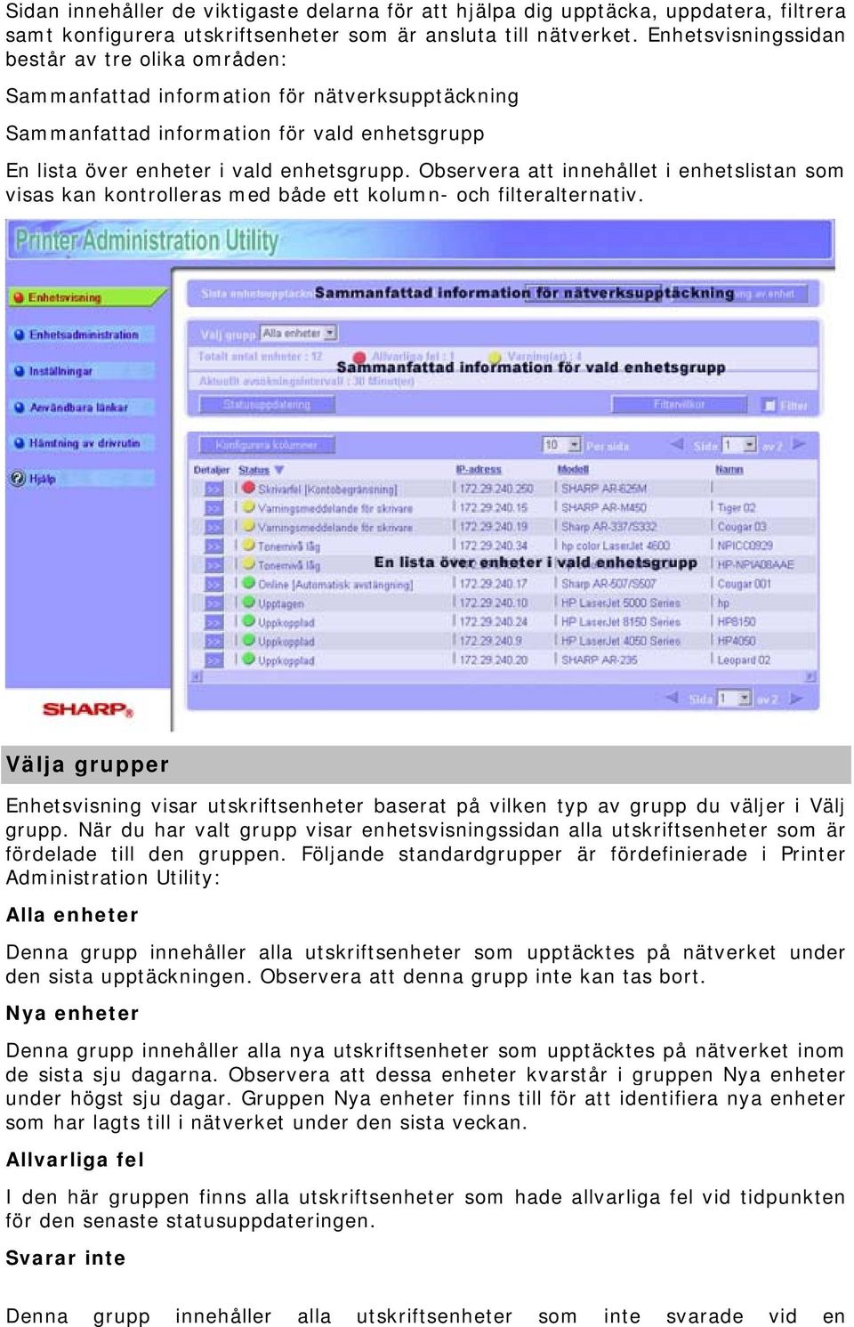 Observera att innehållet i enhetslistan som visas kan kontrolleras med både ett kolumn- och filteralternativ.