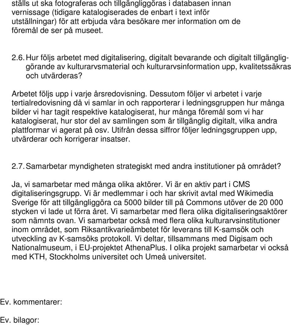Hur följs arbetet med digitalisering, digitalt bevarande och digitalt tillgängliggörande av kulturarvsmaterial och kulturarvsinformation upp, kvalitetssäkras och utvärderas?